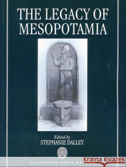 The Legacy of Mesopotamia Stephanie Dalley A. T. Reyes David Pingree 9780199291588