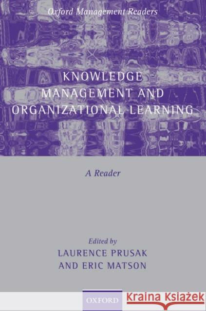 Knowledge Management and Organizational Learning: A Reader Prusak, Laurence 9780199291793