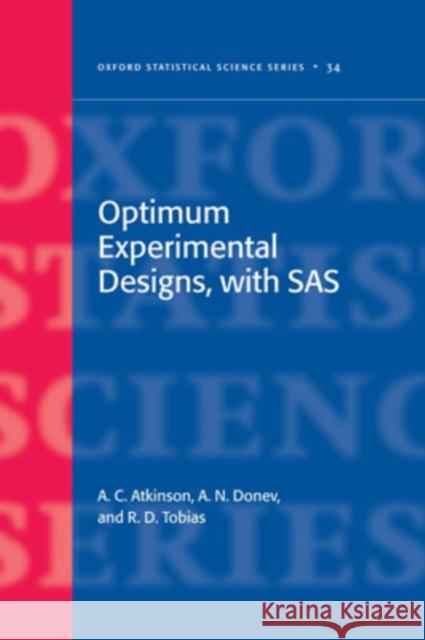 Optimum Experimental Designs, With SAS Randall Tobias Alexander Donev A. C. Atkinson 9780199296590