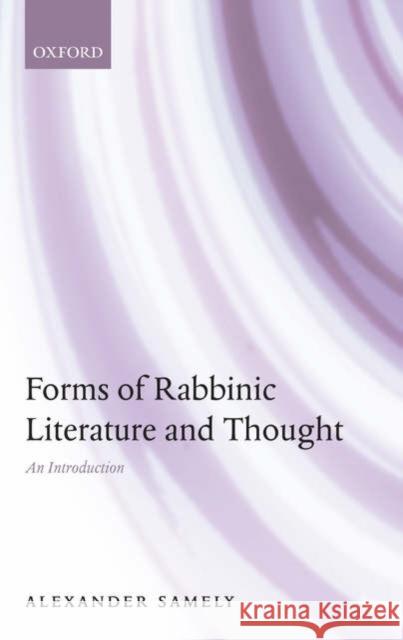 Forms of Rabbinic Literature and Thought: An Introduction Samely, Alexander 9780199296736 OXFORD UNIVERSITY PRESS