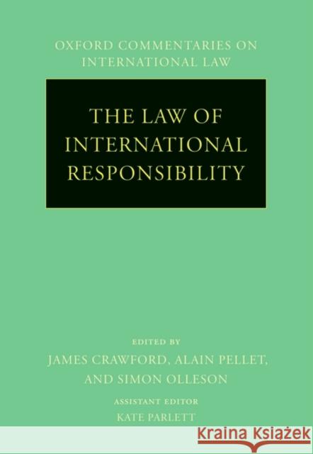 The Law of International Responsibility James Crawford Alain Pellet Simon Olleson 9780199296972