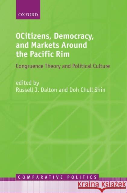 Citizens, Democracy, and Markets Around the Pacific Rim Dalton, Russell J. 9780199297252 Oxford University Press, USA