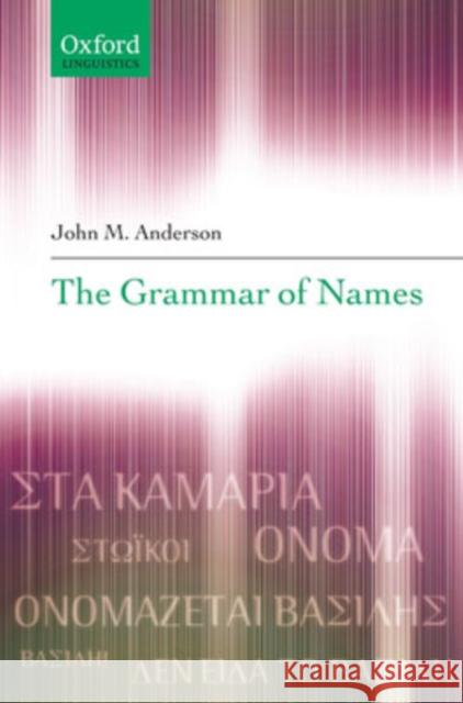 The Grammar of Names John M. Anderson 9780199297412 Oxford University Press, USA