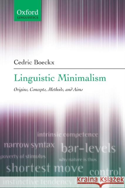 Linguistic Minimalism: Origins, Concepts, Methods, and Aims Boeckx, Cedric 9780199297580