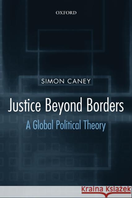Justice Beyond Borders: A Global Political Theory Caney, Simon 9780199297962