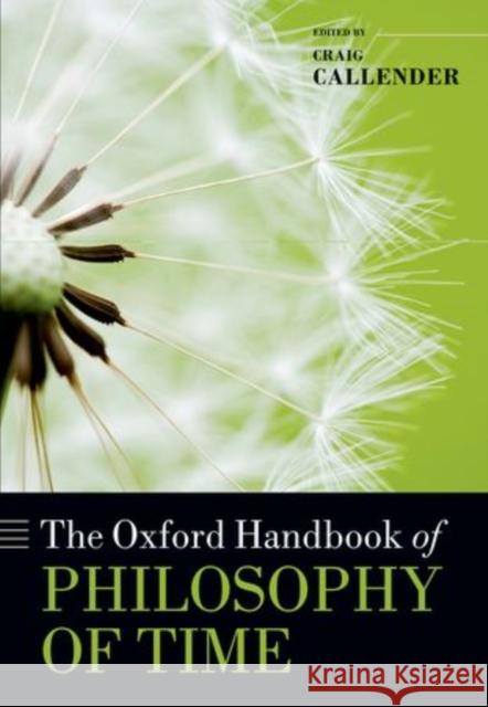 The Oxford Handbook of Philosophy of Time Craig Callender 9780199298204