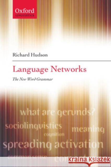 Language Networks: The New Word Grammar Hudson, Richard 9780199298389 Oxford University Press, USA