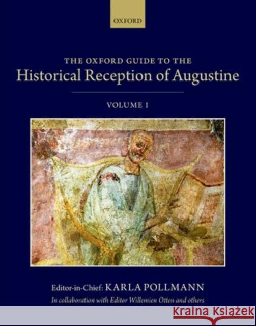 The Oxford Guide to the Historical Reception of Augustine: Three Volume Set Pollmann, Karla 9780199299164 Oxford University Press, USA