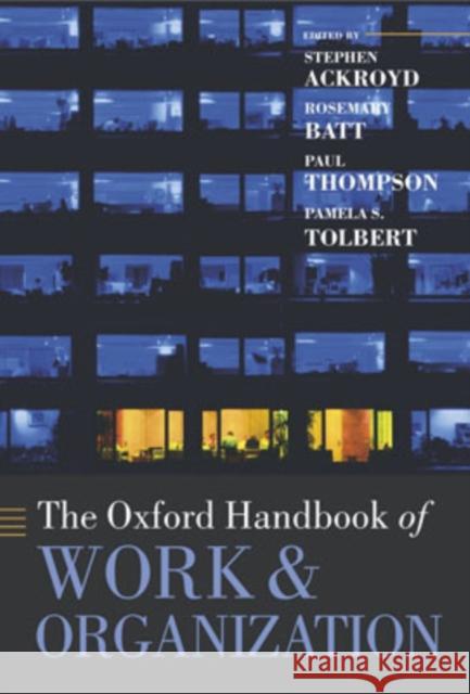 The Oxford Handbook of Work and Organization Stephen Ackroyd 9780199299249