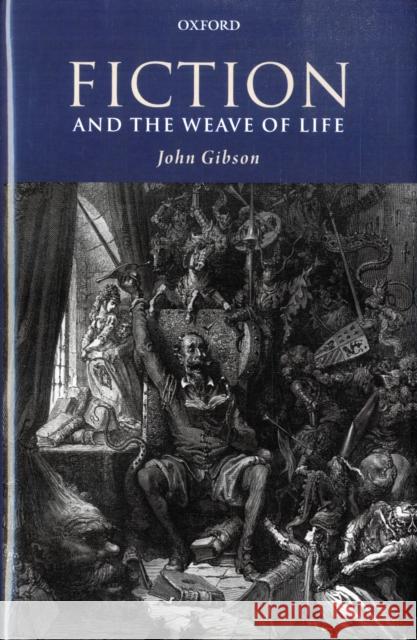 Fiction and the Weave of Life John Gibson 9780199299522 Oxford University Press, USA