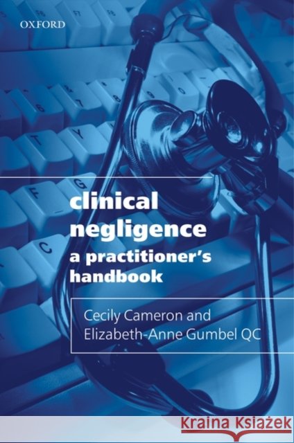 Clinical Negligence: A Practitioner's Handbook Cecily Cameron Elizabeth-Anne Gumbel 9780199299645