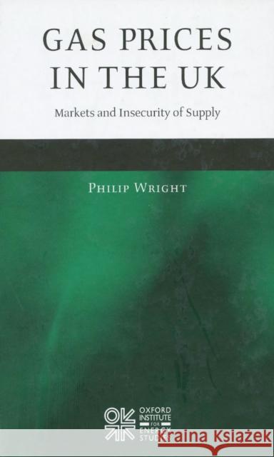 Gas Prices in the UK: Markets and Insecurity of Supply Wright, Philip 9780199299652 Oxford University Press, USA