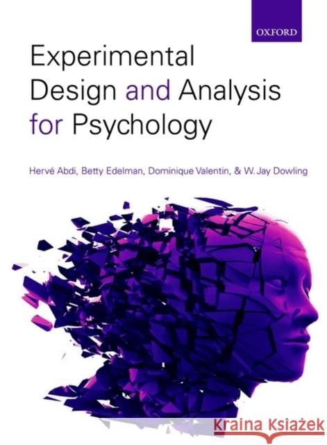 Experimental Design & Analysis for Psychology Abdi, Herve 9780199299881 OXFORD UNIVERSITY PRESS