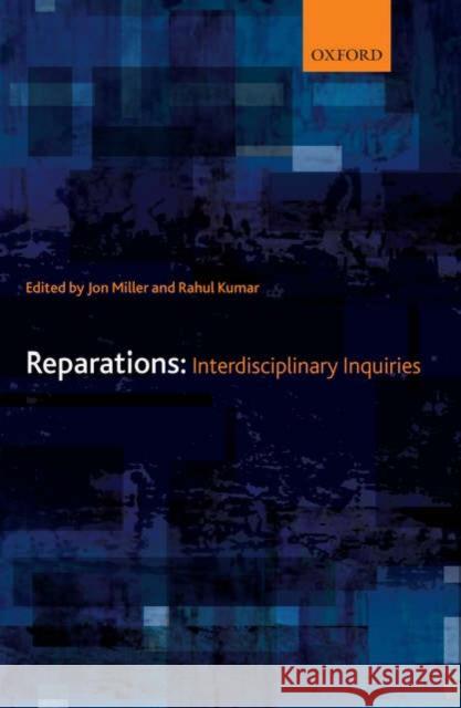 Reparations : Interdisciplinary Inquiries Jon Miller Rahul Kumar 9780199299911 Oxford University Press, USA