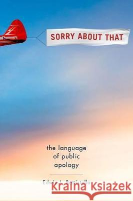 Sorry about That: The Language of Public Apology Edwin L. Battistella 9780199300914 Oxford University Press, USA