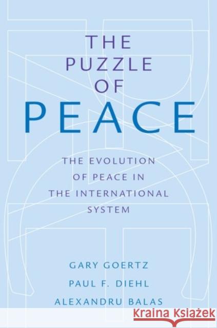Puzzle of Peace: The Evolution of Peace in the International System Goertz, Gary 9780199301034