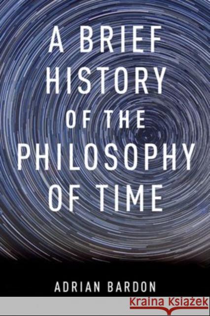 Brief History of the Philosophy of Time Bardon, Adrian 9780199301089