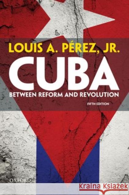 Cuba: Between Reform and Revolution Louis A., Jr. Perez 9780199301447