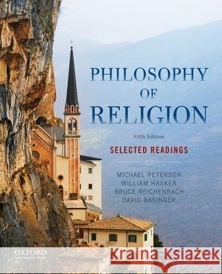 Philosophy of Religion: Selected Readings Michael Peterson William Hasker Bruce Reichenbach 9780199303441 Oxford University Press, USA