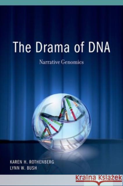 Drama of DNA: Narrative Genomics Rothenberg Jd Mpa, Karen H. 9780199309351 Oxford University Press, USA