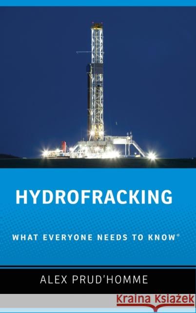 Hydrofracking: What Everyone Needs to Know(r) Prud'homme, Alex 9780199311262 Oxford University Press, USA