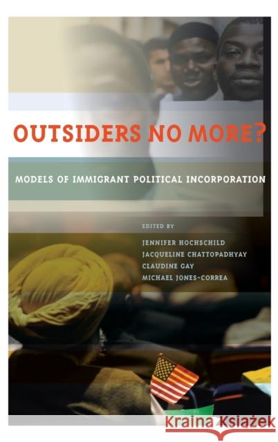 Outsiders No More?: Models of Immigrant Political Incorporation Hochschild, Jennifer 9780199311316 Oxford University Press, USA