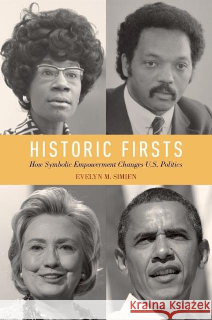 Historic Firsts: How Symbolic Empowerment Changes U.S. Politics Evelyn M. Simien 9780199314188 Oxford University Press, USA