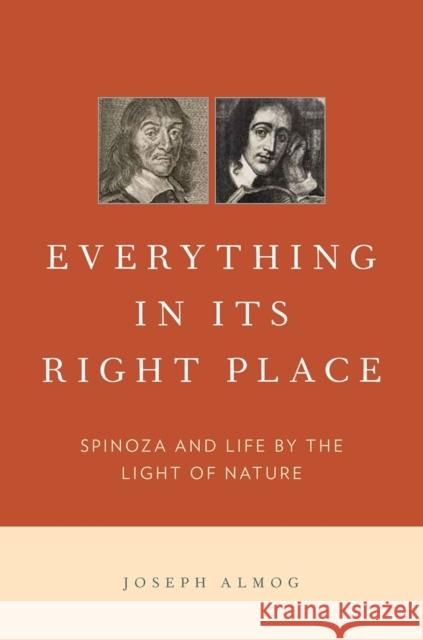 Everything in Its Right Place: Spinoza and Life by the Light of Nature Almog, Joseph 9780199314393 Oxford University Press