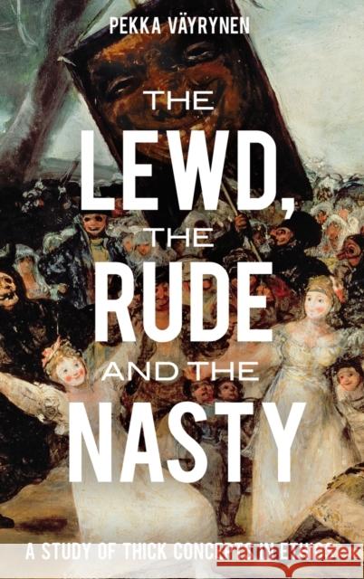 The Lewd, the Rude and the Nasty Vayrynen, Pekka 9780199314751 Oxford University Press, USA