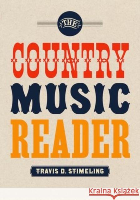 The Country Music Reader Travis D. Stimeling 9780199314928 Oxford University Press, USA