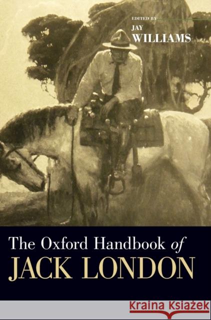 Oxford Handbook of Jack London Williams, Jay 9780199315178 Oxford University Press, USA