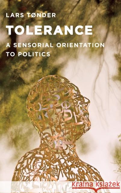 Active Tolerance: A Sensorial Orientation to Politics Tønder, Lars 9780199315802 Oxford University Press, USA