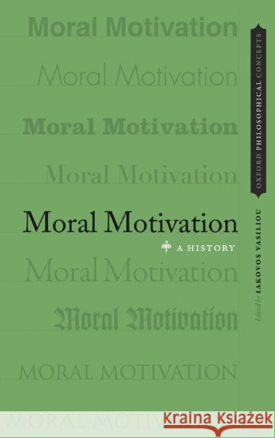 Moral Motivation Vasiliou 9780199316564 Oxford University Press, USA