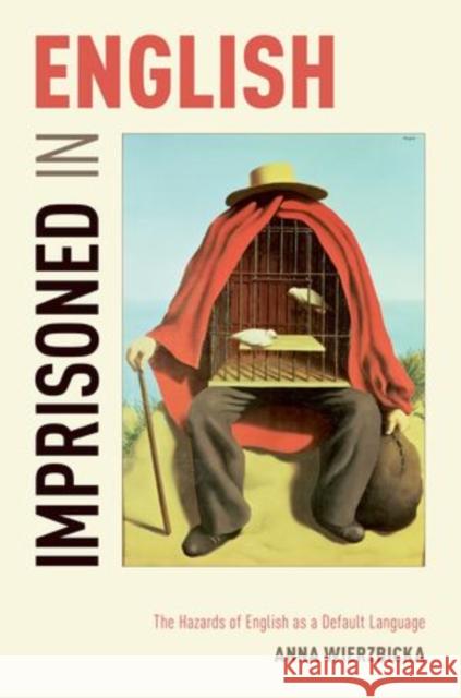 Imprisoned in English Wierzbicka 9780199321490 Oxford University Press, USA