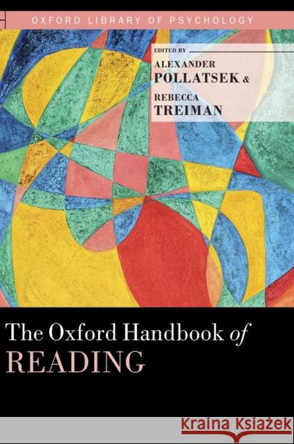 The Oxford Handbook of Reading Alexander Pollatsek Rebecca Treiman Alexander Pollatsek 9780199324576 Oxford University Press, USA