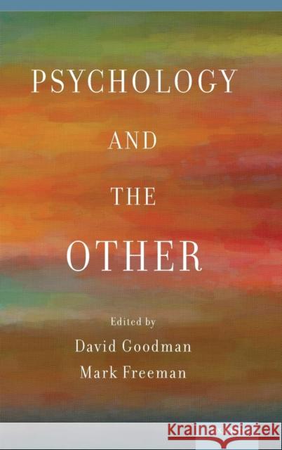 Psychology and the Other David Goodman Mark Freeman 9780199324804 Oxford University Press, USA