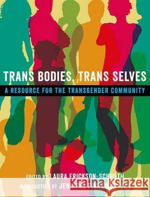 Trans Bodies, Trans Selves: A Resource for the Transgender Community Erickson-Schroth, Laura 9780199325351 Oxford University Press, USA