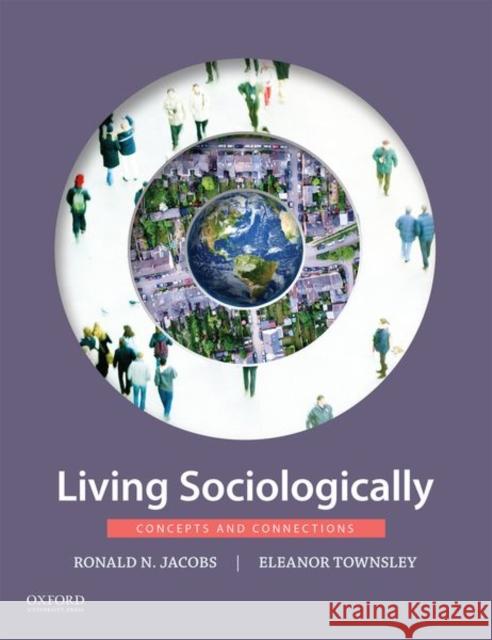 Living Sociologically: Concepts and Connections Ronald N. Jacobs Eleanor Townsley 9780199325948