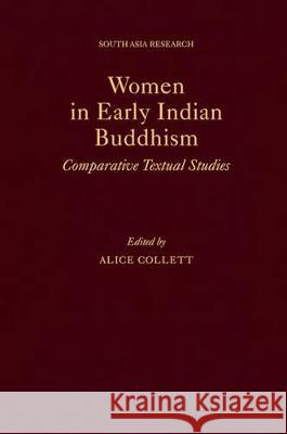 Women in Early Indian Buddhism: Comparative Textual Studies Alice Collett 9780199326044 Oxford University Press, USA