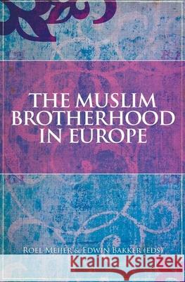 The Muslim Brotherhood in Europe Bakker Edwin Edwin Bakker Roel Meijer 9780199327638