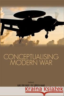 Conceptualising Modern War Karl Erik Haug Ole Jorge 9780199327652