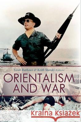 Orientalism and War Tarak Barkawi Ketih Stanski 9780199327782 Oxford University Press Publication