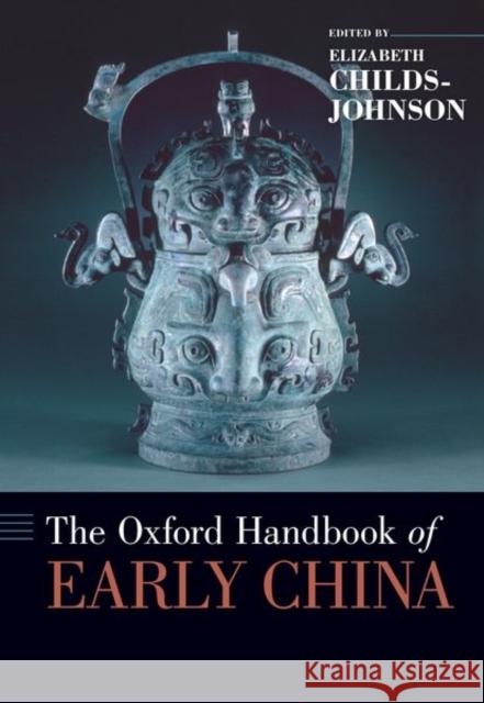 The Oxford Handbook of Early China Elizabeth Childs-Johnson 9780199328369