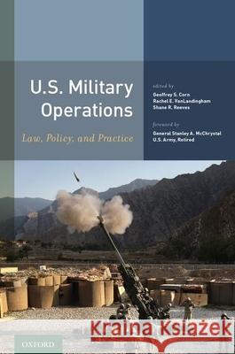 U.S. Military Operations: Law, Policy, and Practice Geoffrey S. Corn Rachel E. Vanlandingham Shane R. Reeve 9780199328574 Oxford University Press, USA