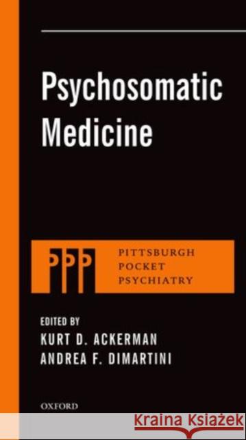 Psychosomatic Medicine Kurt Ackerman Andrea F. Dimartini Kurt Ackerman 9780199329311