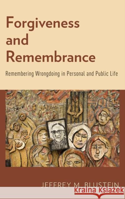 Forgiveness and Remembrance Blustein, Jeffrey M. 9780199329397 Oxford University Press, USA