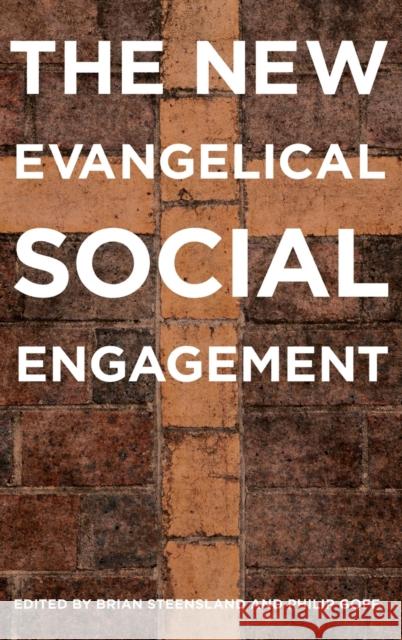The New Evangelical Social Engagement Brian Steensland Philip Goff 9780199329533