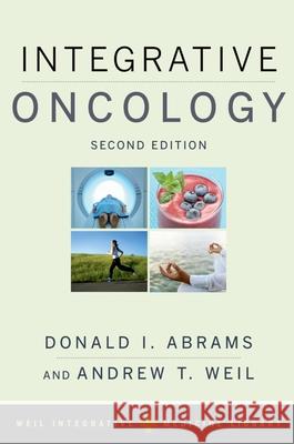 Integrative Oncology Donald I. Abrams Andrew Weil 9780199329724 Oxford University Press, USA