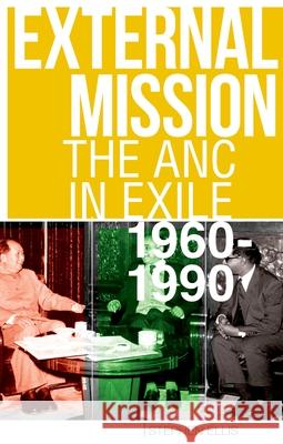 External Mission: The ANC in Exile, 1960-1990 Stephen Ellis 9780199330614 Oxford University Press, USA