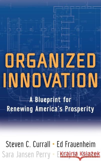 Organized Innovation C Currall, Steven C. 9780199330706 Oxford University Press, USA